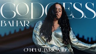 BAHAR - GODDESS (Lyric Video)