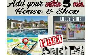 Add  House & Shop on GPS