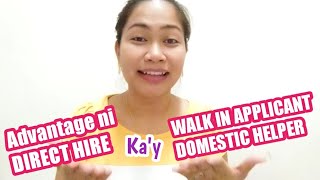 Anu ang kaibahan ng DIRECT HIRE sa WALK IN APPLICANT DOMESTIC HELPER bound to HONGKONG.?