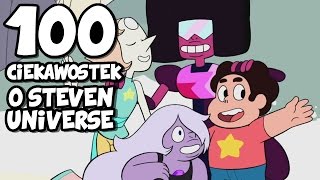 100 Ciekawostek o Steven Universe!