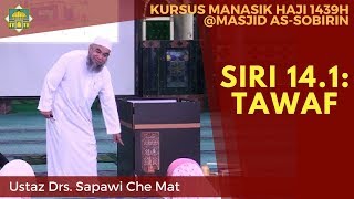 [KURSUS HAJI 1439H/2018M] Siri 14.1: Tawaf - Ustaz Drs. Sapawi Che Mat