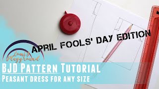 [April Fools!] BJD Pattern Tutorial: Drawing a peasant dress pattern for any doll size