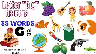 Letter "G g" || Objects Starting with Letter "G" || Words Pronounciation||35 Words