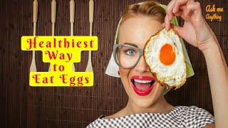 What is the Healthiest Way to Eat Eggs? Best Way to Eat Eggs for Muscle Building, Weight Gain / Loss