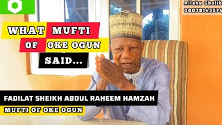 HEAR WHAT MUFTI OF OKE OGUN SAID