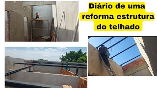 Diário de uma reforma |Estrutura de ferro para o telhado