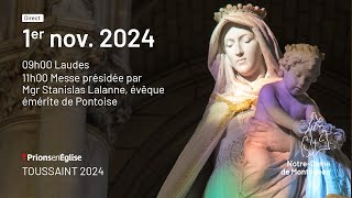 DIRECT Toussaint 2024 - 1er Nov. 9h Laudes, 11h messe