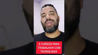 Quais são os 3 ótimos cursos para trabalhar com tecnologia