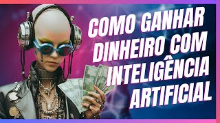 Como Você Pode Ganhar Dinheiro com Inteligência Artificial: Segredo Revelado! [Futuristas.ai]