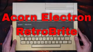 Acorn Electron RetroBrite - How well did it work for me?