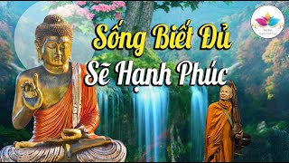 Phật Dạy Tâm Biết Đủ Thì Hạnh Phúc Tròn Đầy Hạnh Phúc Khổ Đau Hay Bế Tắc Tùy Thuộc Vào Thái Độ.