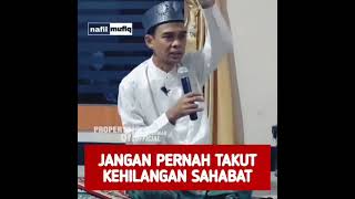 JANGAN PERNAH TAKUT KEHILANGAN SAHABAT - USTADZ ABDUL SOMAD