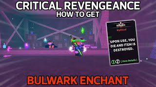 Hướng Dẫn Cách Lấy Enchant Bulwark Trong Critical Revengeance