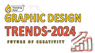 Graphic Design Trends for 2024 |  Future of Creativity | design trends to look out for in 2024