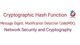 Network Security and Cryptography: Message Digest, Modification Detection Code, Message Integrity