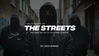 THE REALITY OF THE STREETS NEVER BE WITH AMONG THOSE