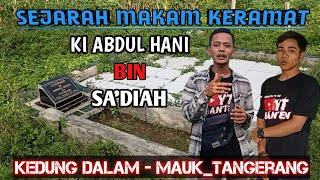 SEJARAH MAKAM KERAMAT KI ABDUL HANI BIN SA'DIAH KEDUNG DALAM_MAUK