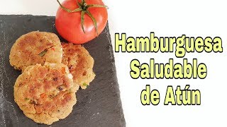 Hamburguesas de Atún|Saludable y Nutritiva