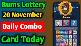 Bums Lottery Card 20 November | 20 November Bums  Daily Combo Card | Bums Lottery Card Today