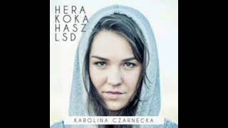 Karolina Czarnecka - Hera koka hasz LSD