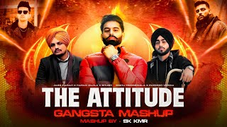 The Attitude Gangsta Mashup - Sk Kmr | Shubh | Karan Aujla | Permish Verma | Rubicon Drill | On Top