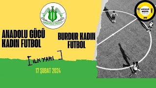 Anadolu Gücü Kadın Futbol - Burdur GSK Kadın Futbol - İlk Yarı | 2-0 | Webinok Medya