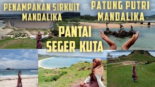 PENAMPAKAN SIRKUIT MANDALIKA HINGGA PATUNG PUTRI MANDALIKA DI PANTAI SEGER KUTA MANDALIKA