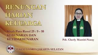 Kebenaran dan Ketidakbenaran - Renungan Harian Keluarga - Kisah Para Rasul 25 : 9 - 10 - Pdt. Cherly