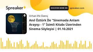 Anıl Öztürk İle "Sinemada Anlam Arayışı - 1" İsimli Kitabı Üzerinden Sinema Söyleşisi | 01.10.2021