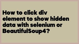 How to click div element to show hidden data with selenium or BeautifulSoup4?  (1 answer)