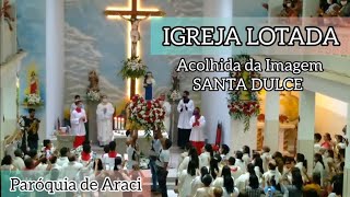 Acolhida da Imagem de Santa Dulce dos pobres, vinda de Salvador - Paróquia de Araci