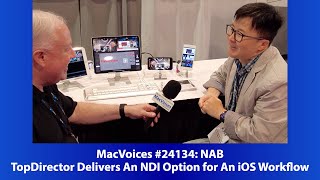 MacVoices #24134: NAB - TopDirector Delivers An NDI Option for An iOS Workflow