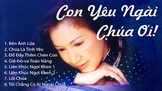 Album Con Yêu Ngài Chúa Ơi! | Kiều Chinh & Khánh Tường