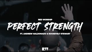 Perfect Strength - Red Worship ft. Andrew Maldonado and Roosevelt Stewart (Official Live Video)