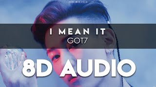 GOT7 - 'I MEAN IT' 8D AUDIO [USE HEADPHONES]