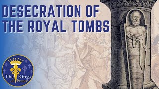 Desecration Of The French Royal Tombs