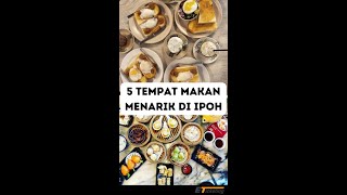 5 Tempat Makan Menarik di Ipoh