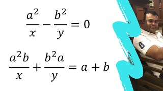 Solve a^2/x-b^2/y=0;  (a^2 b)/x+(b^2 a)/y=a+b