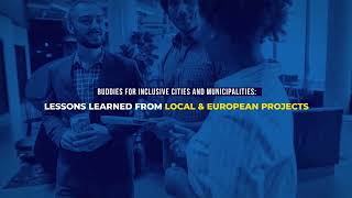 Buddies for Inclusive Cities and Municipalities: Lessons Learned from Local & European Projects