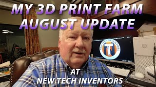 MY 3D PRINT FARM AUGUST UPDATE at New Tech Inventors