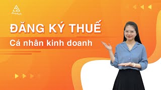 Thủ tục xin giấy chứng nhận đăng ký thuế cho cá nhân kinh doanh | Kế toán Anpha