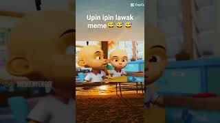 upin ipin lawak meme😅😅😅😅