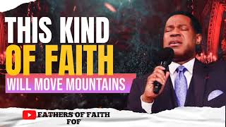 THIS KIND OF FAITH WILL MOVE MOUNTAINS || PASTOR CHRIS OYAKHILOME