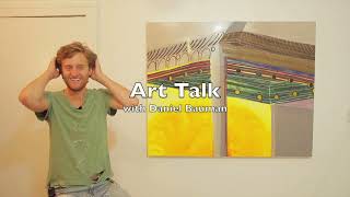 ART TALK - Sun Room, Daniel Bauman Discusses WIP