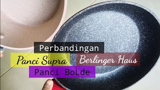 Review perbandingan panci BoLde, Panci Berlinger Haus dan Panci Supra