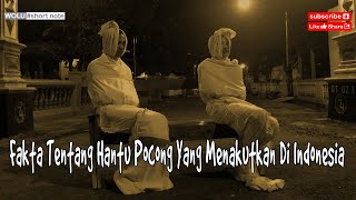 Fakta Tentang Hantu Pocong Yang Menakutkan Di Indonesia (The Scariest Indonesian Folklore Ghost)