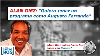 ALAN DIEZ: "Quiero tener un programa como Augusto Ferrando" | Aquí Entre Nos - Edición 4