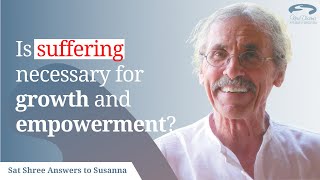 How to discern when suffering is needed for ones spiritual growth? | Q&A with Sat Shree