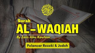 NYATA!! SURAH AL WAQIAH MERDU BIKIN MENANGIS ZAIN ABU KAUTSAR | SURAT PEMBUKA PINTU REZEKI DAN JODOH