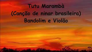 Tutu Marambà(canção de ninar brasileira)-Bandolim e violão